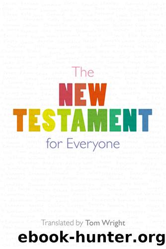 The New Testament for Everyone by Tom Wright