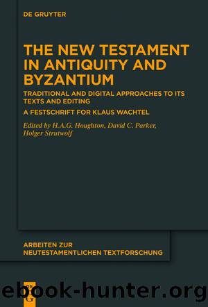 The New Testament in Antiquity and Byzantium by H.A.G. Houghton David C. Parker Holger Strutwolf