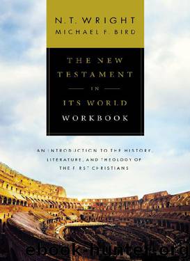 The New Testament in Its World Workbook by N. T. Wright & Michael F. Bird
