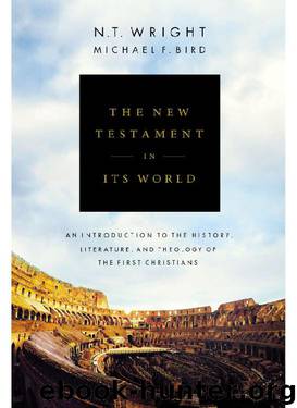 The New Testament in Its World by N. T. Wright & Michael F. Bird