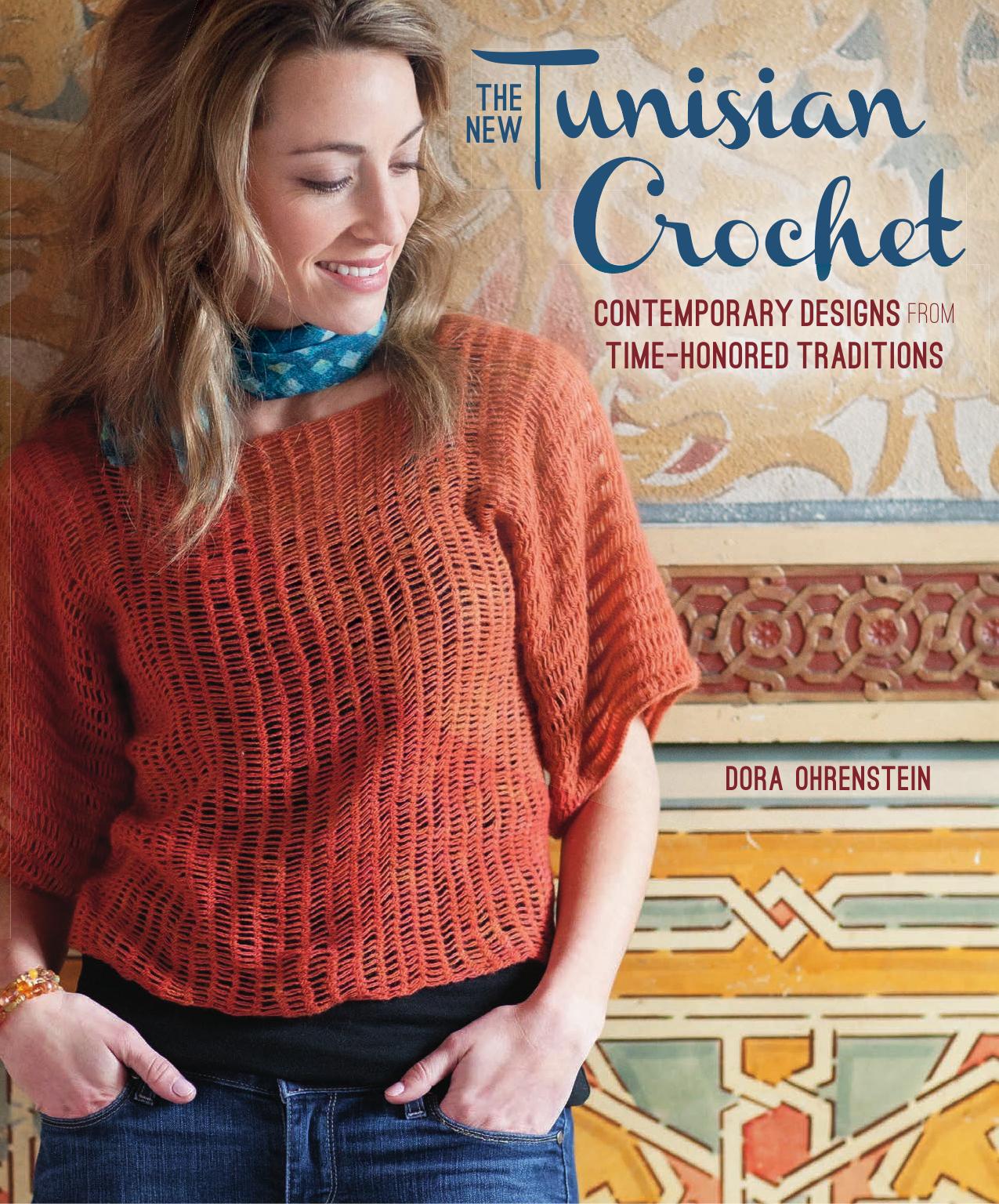 The New Tunisian Crochet: Contemporary Designs from Time-Honored Traditions by Dora Ohrenstein