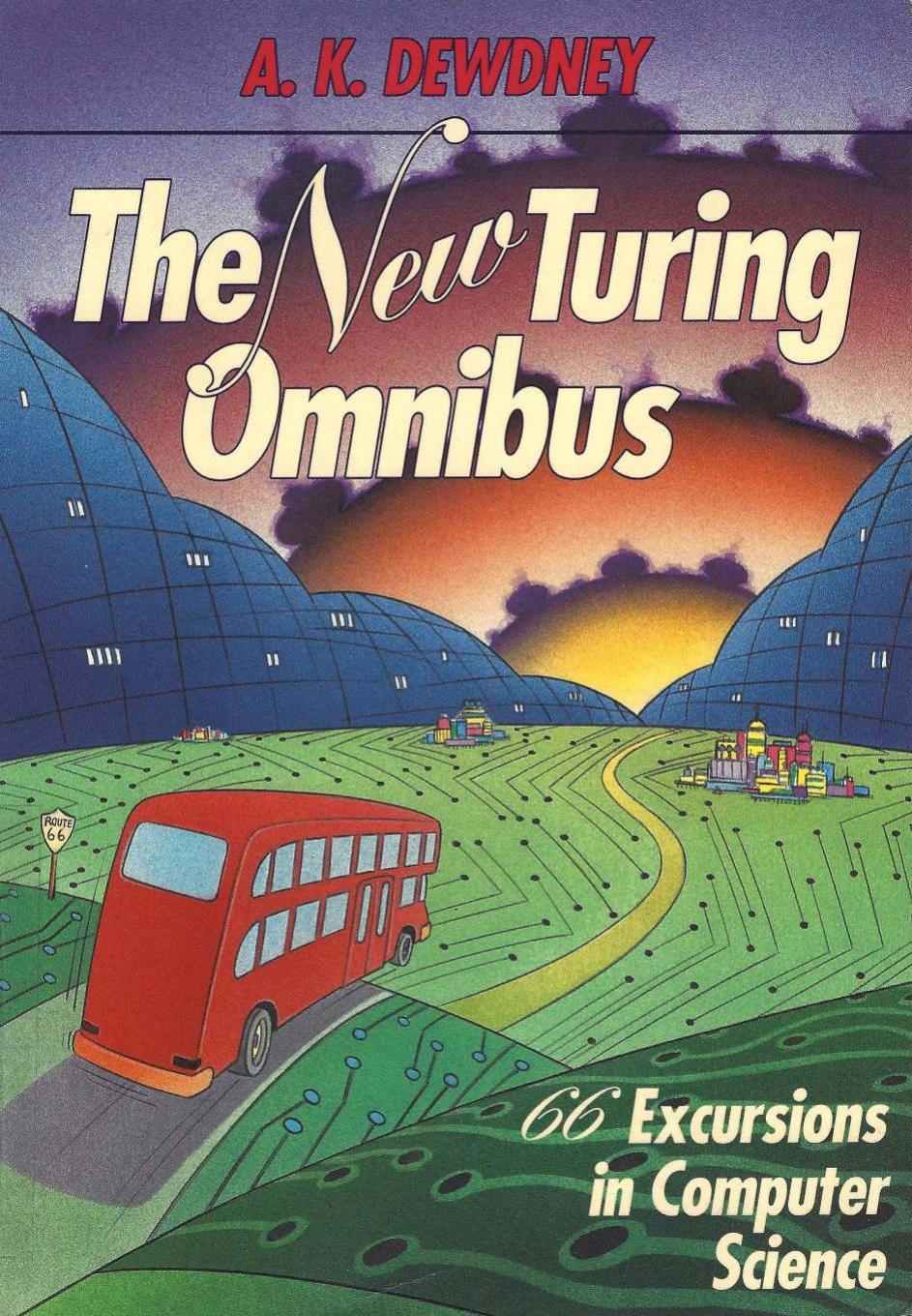 The New Turing Omnibus: 66 Excursions In Computer Science by A.K. Dewdney
