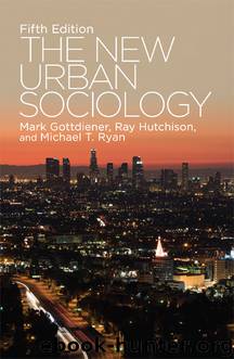 The New Urban Sociology by Mark Gottdiener Ray Hutchison Michael Ryan