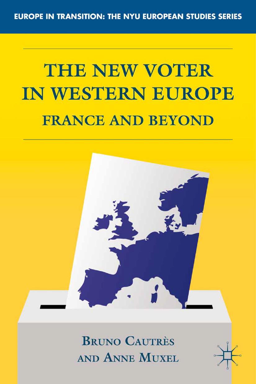 The New Voter in Western Europe: France and Beyond by Bruno Cautrès Anne Muxel (eds.)