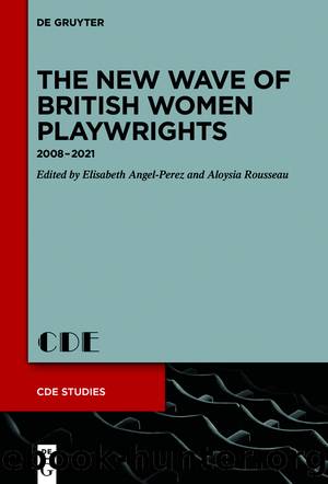 The New Wave of British Women Playwrights by Elisabeth Angel-Perez Aloysia Rousseau