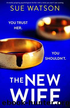 The New Wife: A totally gripping psychological thriller with a twist you won't see coming by Sue Watson