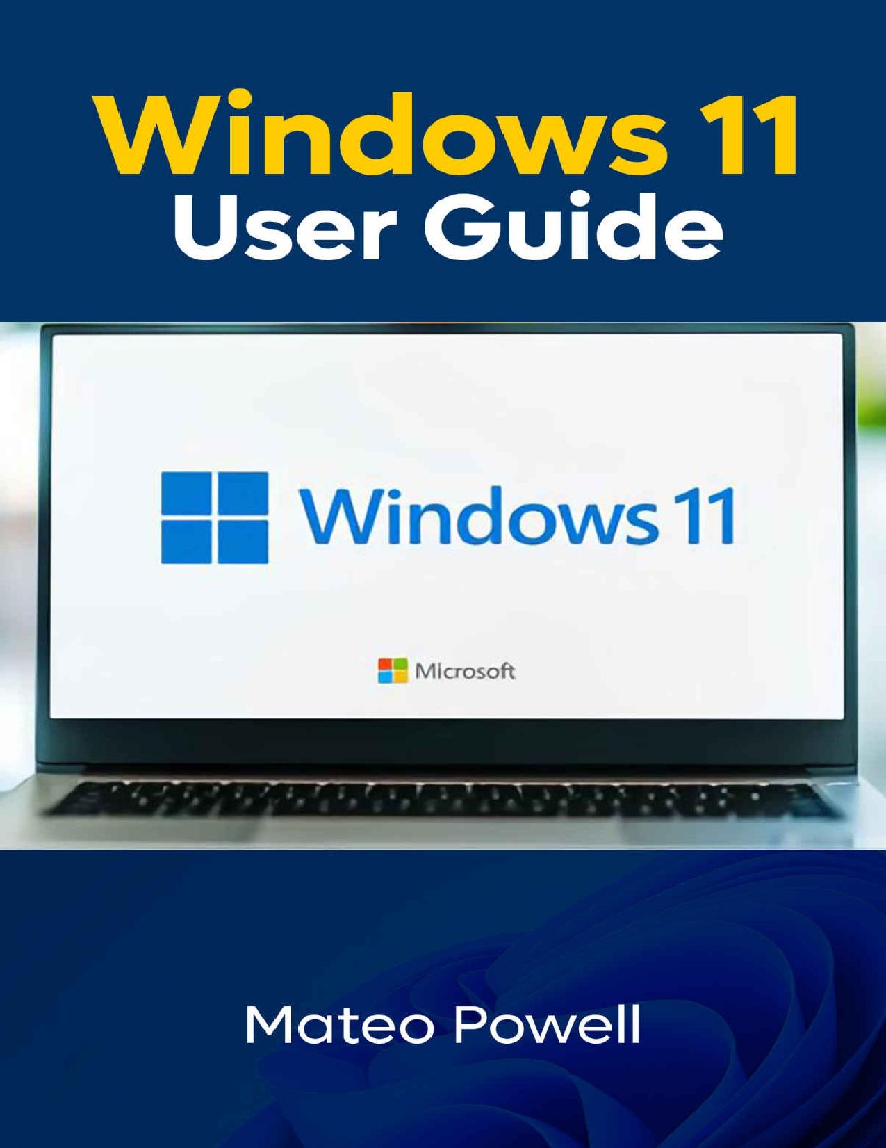 The New Windows 11 User Guide: A quick Step by Step Manual for New Windows Operating System | Easy to Understand for Seniors by Mateo Powell