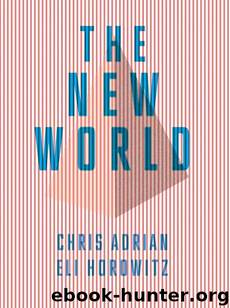The New World: A Novel by Chris Adrian & Eli Horowitz