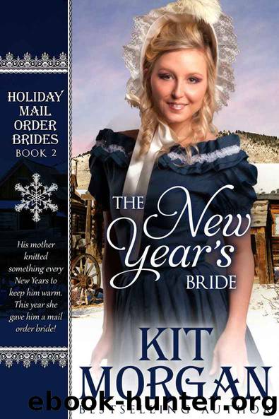 The New Year's Bride (Holiday Mail Order Brides Book Two) by Morgan Kit