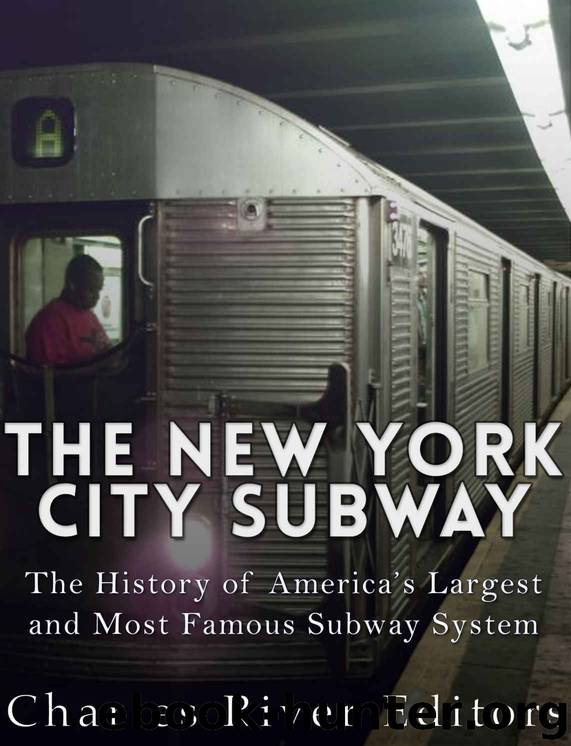 The New York City Subway: The History of America’s Largest and Most Famous Subway System by Charles River Editors