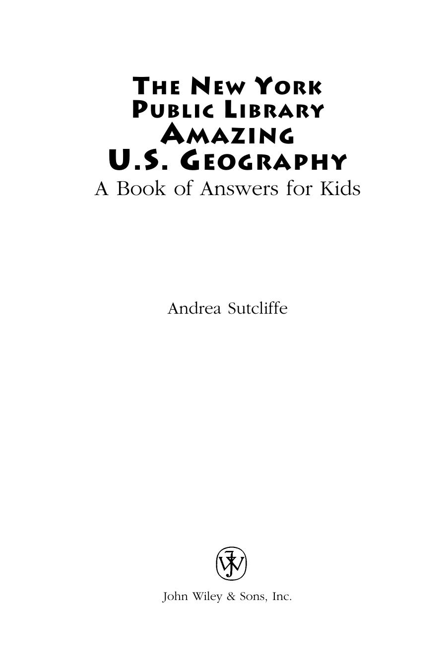 The New York Public Library Amazing US Geography: A Book of Answers for Kids by Andrea Sutcliffe