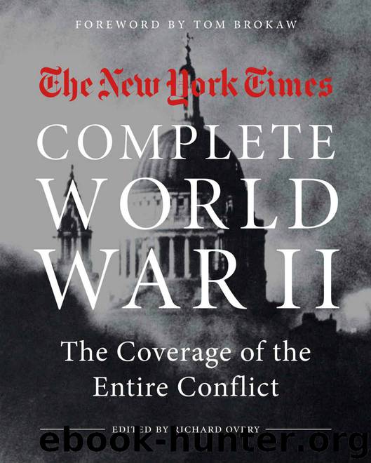 The New York Times Complete World War II: The Coverage of the Entire Conflict by The New York Times