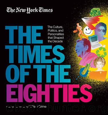 The New York Times: The Times of the Eighties by William Grimes