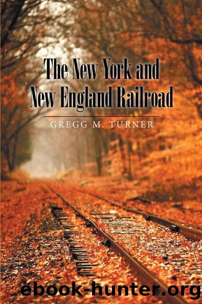 The New York and New England Railroad by Gregg M Turner