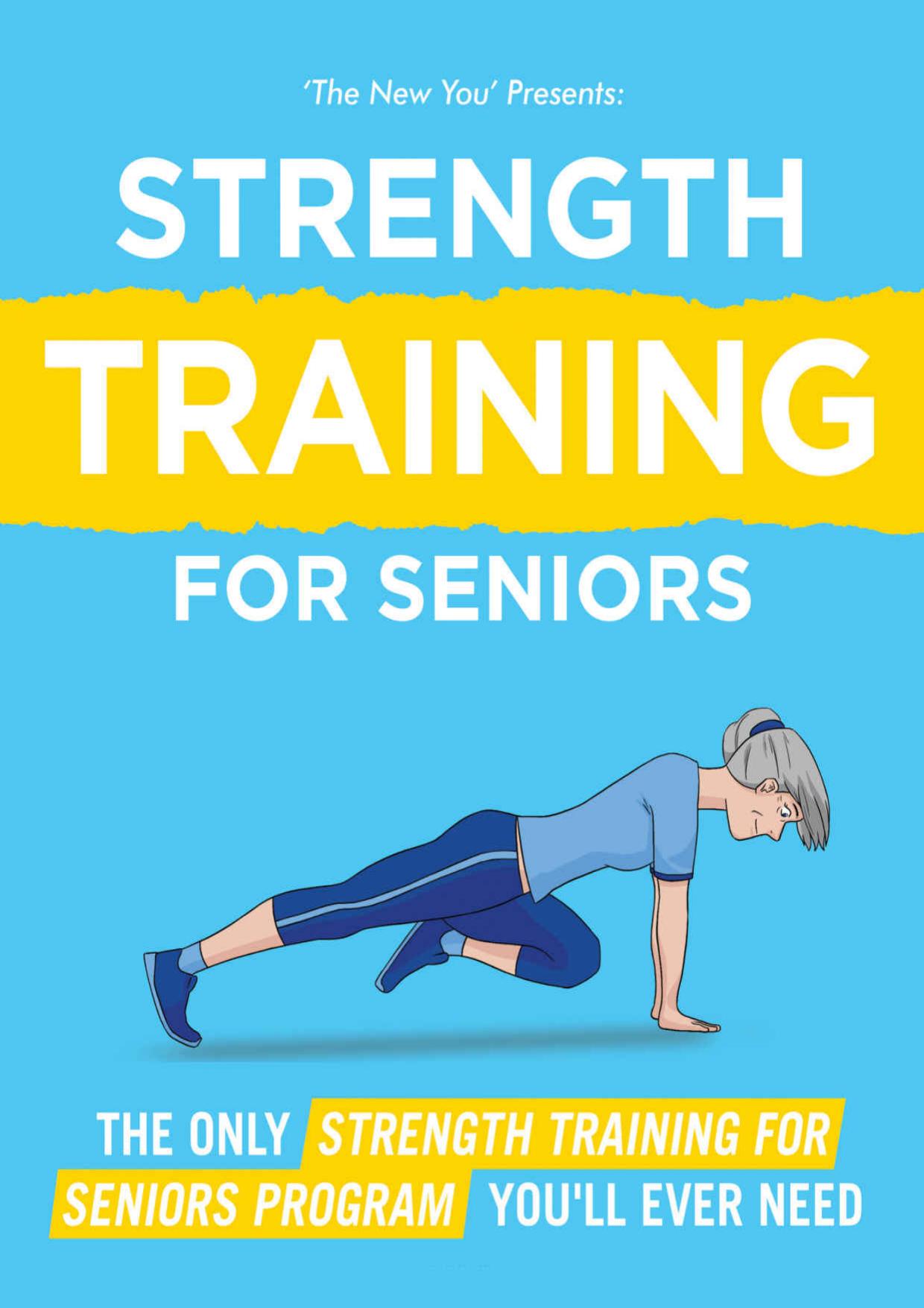 The New You: The Only Strength Training Program for Seniors You'll Ever Need to Restore Your Strength, Energy and Stamina by Golden Lion Publications