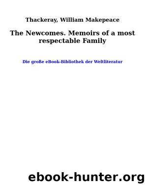 The Newcomes. Memoirs of a most respectable Family by Thackeray William Makepeace