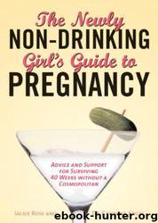 The Newly Non-Drinking Girl's Guide to Pregnancy by Jackie Rose; Caroline Angel