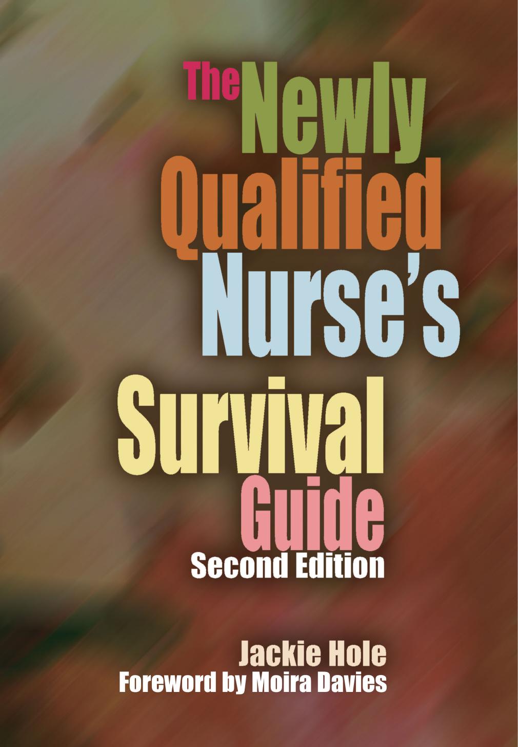 The Newly Qualified Nurse's Survival Guide, Second Edition by Jackie Hole