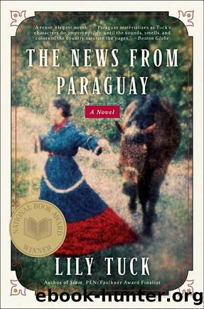The News From Paraguay by Lily Tuck