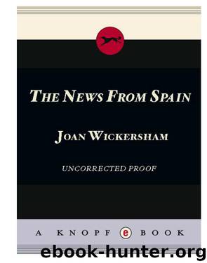 The News From Spain: Seven Variations on a Love Story by Joan Wickersham