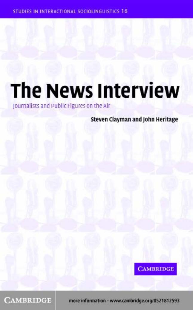 The News Interview: Journalists and Public Figures on the Air by Steven Clayman John Heritage