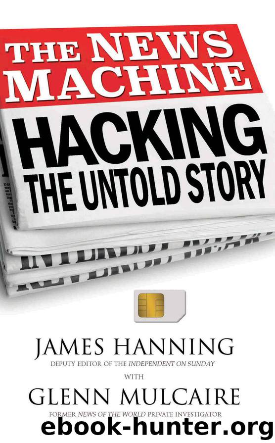 The News Machine: Hacking, The Untold Story by James Hanning