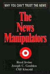 The News Manipulators by Reed Irvine & Joseph C. Goulden & Cliff Kincaid