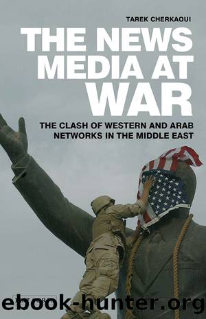 The News Media At War by Tarek Cherkaoui
