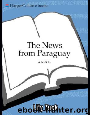 The News from Paraguay by Lily Tuck