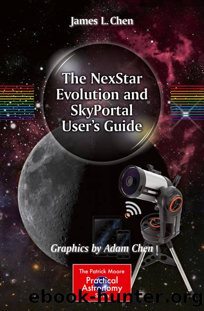 The NexStar Evolution and SkyPortal User's Guide by James L. Chen & Adam Chen