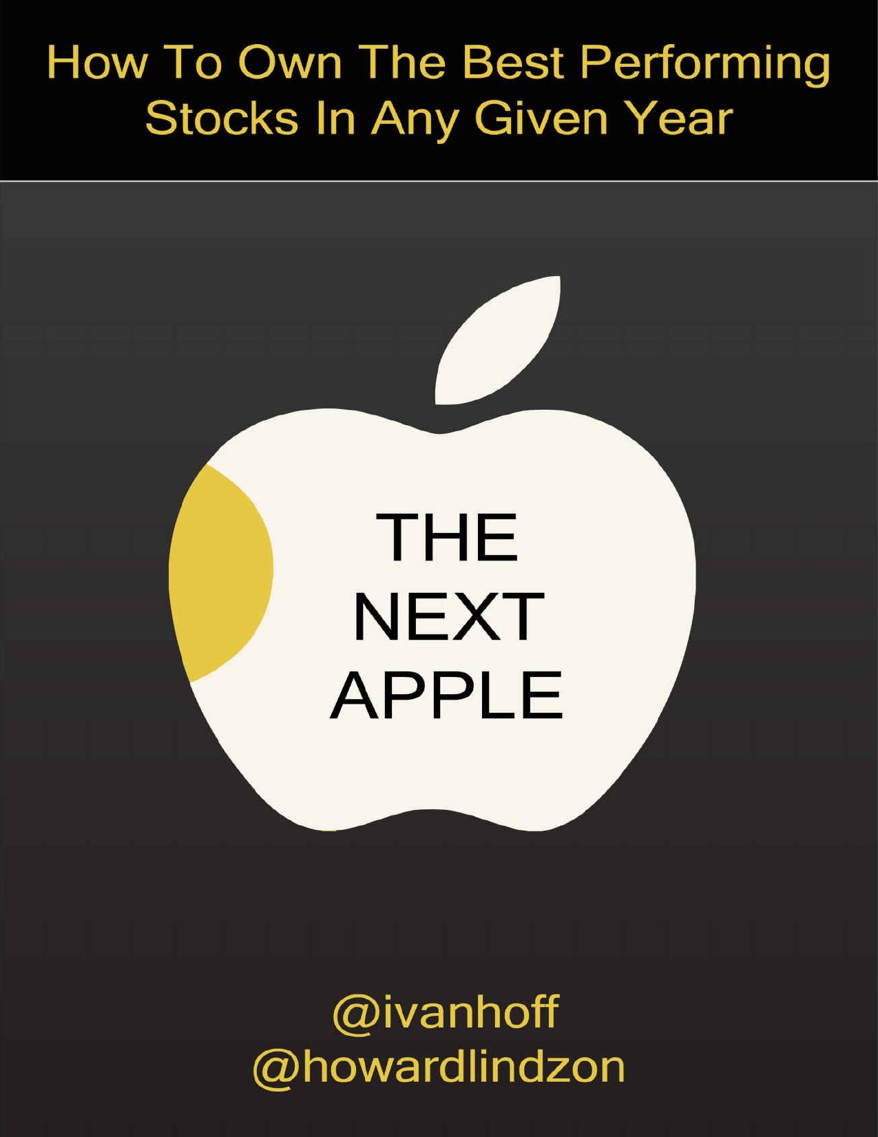 The Next Apple: How To Own The Best Performing Stocks In Any Given Year by Ivaylo Ivanov & Howard Lindzon