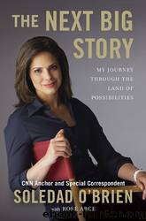 The Next Big Story by Soledad O'Brien