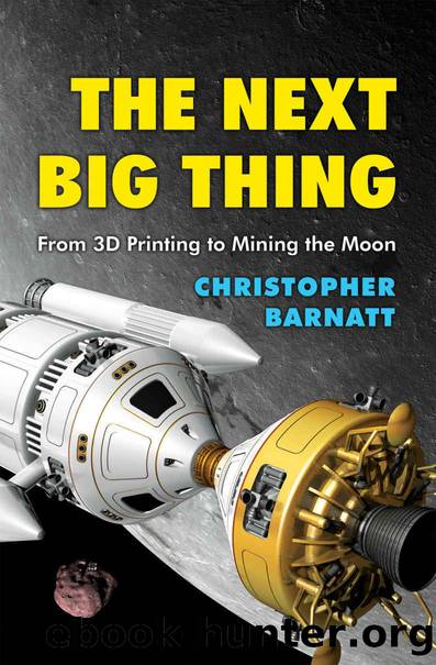 The Next Big Thing: From 3D Printing to Mining the Moon by Barnatt Christopher