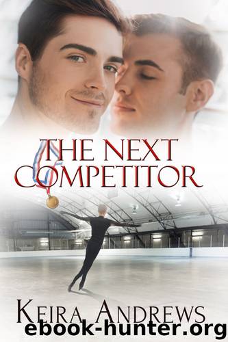 The Next Competitor: Gay Figure Skating Romance by Keira Andrews