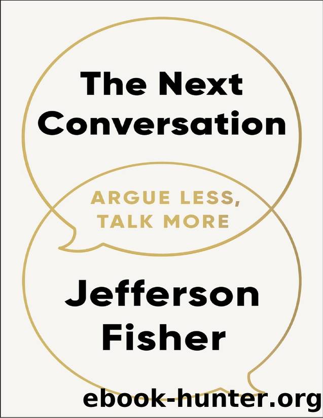 The Next Conversation: Argue Less, Talk More by Unknown