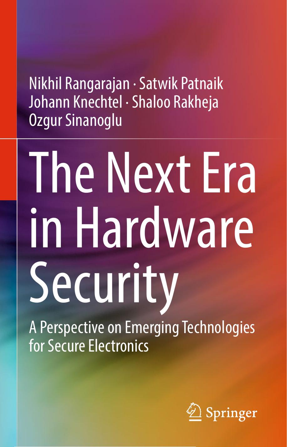 The Next Era in Hardware Security: A Perspective on Emerging Technologies for Secure Electronics by unknow