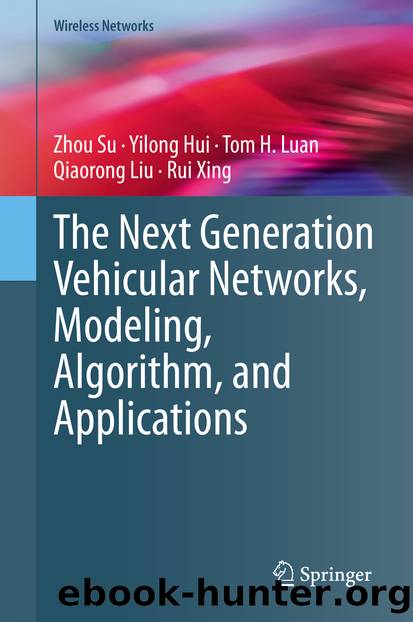 The Next Generation Vehicular Networks, Modeling, Algorithm and Applications by Zhou Su & Yilong Hui & Tom H. Luan & Qiaorong Liu & Rui Xing
