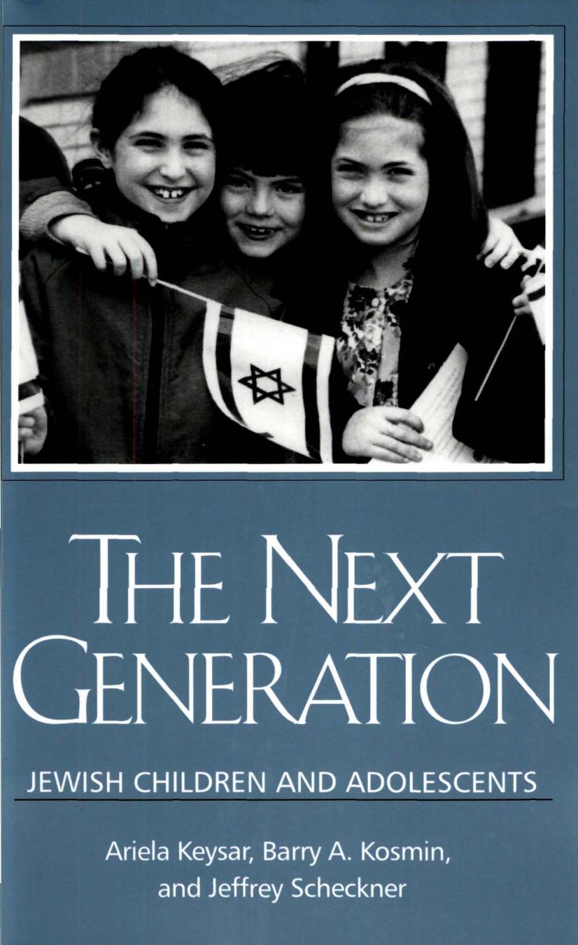 The Next Generation: Jewish Children and Adolescents by Ariela Keysar Barry A. Kosmin Jeffrey Scheckner