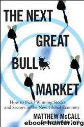 The Next Great Bull Market: How to Pick Winning Stocks and Sectors in the New Global Economy by Matthew McCall; Tobin Smith