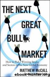 The Next Great Bull Market: How to Pick Winning Stocks and Sectors in the New Global Economy by Matthew McCall;Tobin Smith