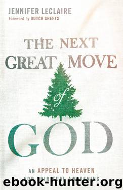The Next Great Move of God: An Appeal to Heaven for Spiritual Awakening by Jennifer Leclaire
