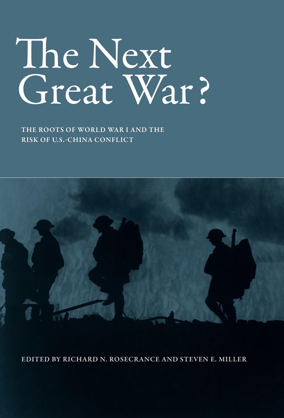The Next Great War?: The Roots of World War I and the Risk of U.S.-China Conflict by Richard N. Rosecrance; Steven E. Miller