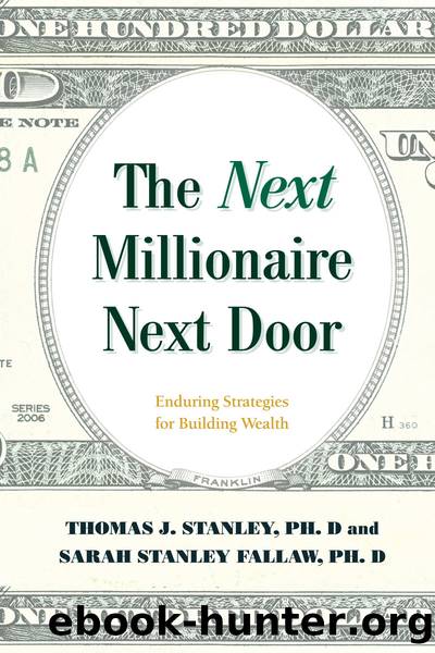 The Next Millionaire Next Door_Enduring Strategies for Building Wealth by Thomas J. Stanley & Sarah Stanley Fallaw