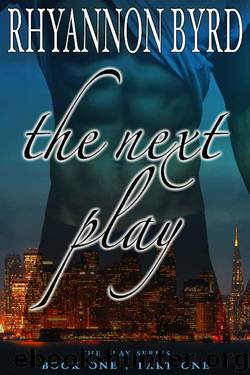 The Next Play: Part One by Rhyannon Byrd