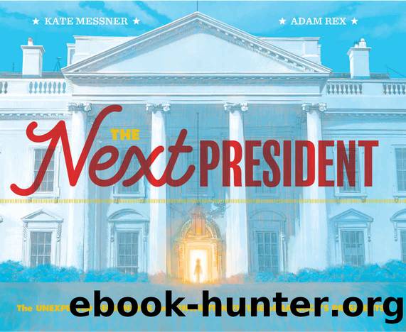 The Next President by Kate Messner & Adam Rex