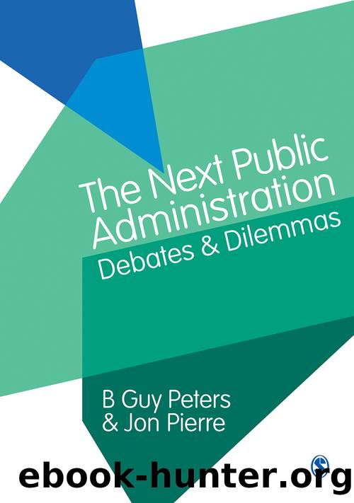 The Next Public Administration: Debates and Dilemmas by B Guy Peters & Jon Pierre