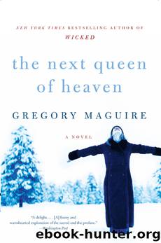 The Next Queen of Heaven: A Novel by Gregory Maguire