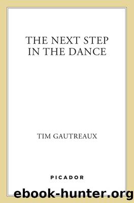 The Next Step in the Dance by Tim Gautreaux