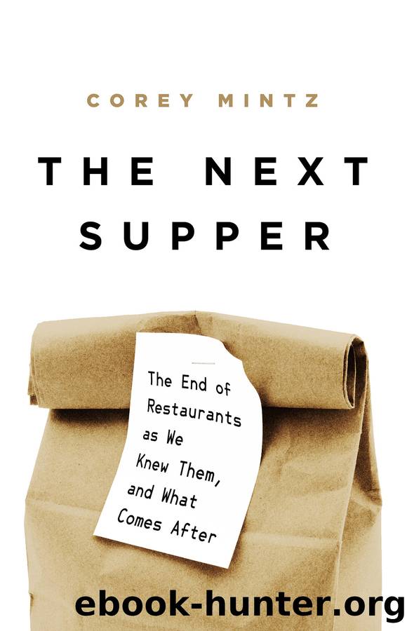 The Next Supper: The End of Restaurants as We Knew Them, and What Comes After by Corey Mintz