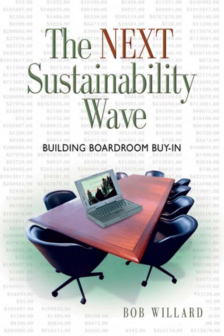 The Next Sustainability Wave : Building Boardroom Buy-in by Bob Willard; Hunter Lovins